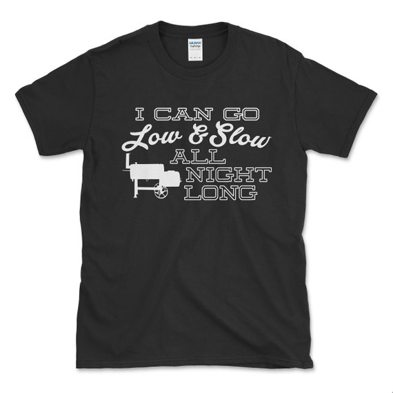 Funny BBQ Smoker Tshirt Smoking Meat Lover Smoker Accessories Fathers Day  Grill King Gift Men I Can Go Low and Slow for Hours 