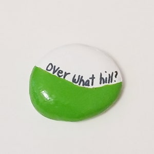 Over What Hill Painted Stone Rock-Painted Birthday Rock Stock-Happy Birthday Painted Rock Stone-Humorous Rock Stone-Birthday Gift