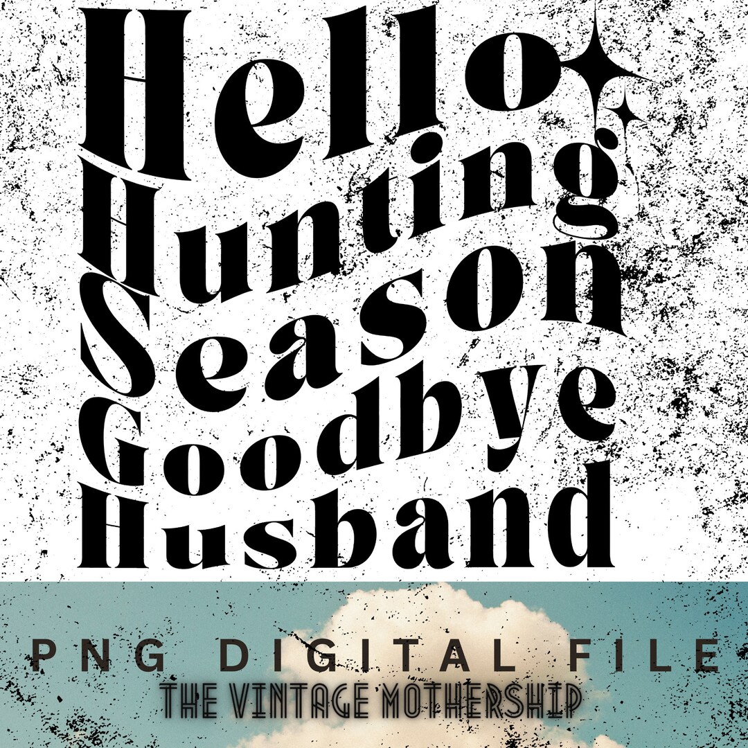 Hello Hunting Season Goodbye Husband PNG Digital File - Etsy
