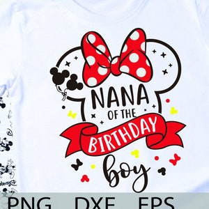 Nana of the Birthday Boy, Mickey Family Birthday shirt, Disneyland birthday trip SVG, Mickey Birthday Squad, cut files, iron on