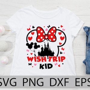 Make Wish Kid, make a wish,  Disneyland wish trip, Minnie vacation trip, magic castle, first trip, Matching shirts, dxf, svg, png