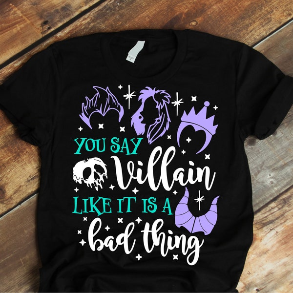 You say Villain like its a bad thing, Chillin Like a Villain svg, Ursula, Evil Queen SVG, Poison Apple SVG, Villains Svg, Oogie Boogie Bash