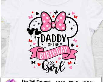 Daddy of the Birthday Girl, Minnie Family Birthday shirt, Disneyland birthday trip SVG, Minnie Birthday, cut files, iron on, cricut cut file