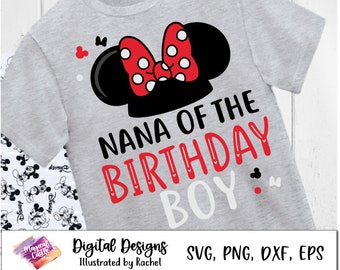 Nana of the Birthday Boy, Mickey Family Birthday shirt, Disneyland birthday trip SVG, Mickey Birthday Squad, cut files, iron on