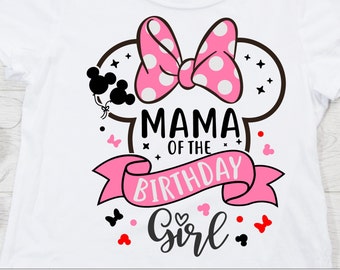 Mama of the Birthday Girl, Minnie Family Birthday shirt, Disneyland birthday trip SVG, Minnie Birthday, cut files, iron on, cricut cut file