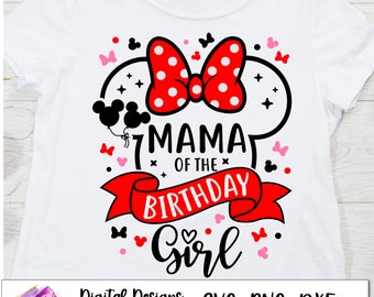 Mama of the Birthday Girl, Minnie Family Birthday shirt, Disneyland birthday trip SVG, Minnie Birthday, cut files, iron on, cricut cut file