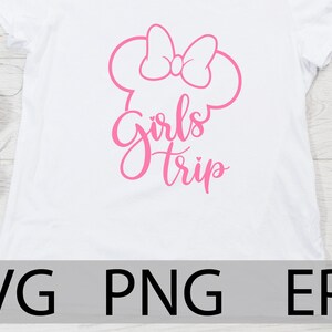 Girls Trip svg, Girls Trip PNG, Girls Castle trip svg, Minnie Mouse first trip, family vacation shirt, cut files, transfer, iron on image 6