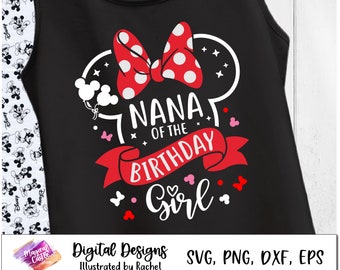 Nana of the Birthday Girl, Minnie Family Birthday shirt, Disneyland birthday trip SVG, Mickey Birthday Squad, cut files, iron on