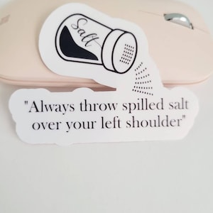 Sticker-Always throw spilled salt over your left shoulder