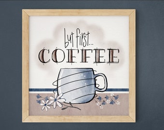 But First Coffee Kitchen Wall Art  | Printable | Digital watercolor with hand lettering, coffee mug, flowers. Great gift for coffee lover!