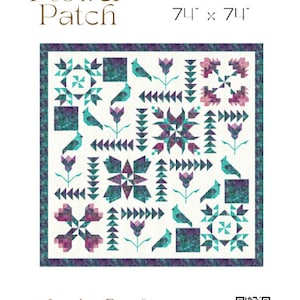 May include: A quilt pattern called "Flower Patch" with a foundation paper pieced design. The quilt features a white background with teal, purple, and pink floral and bird motifs. The quilt is 74 inches by 74 inches.