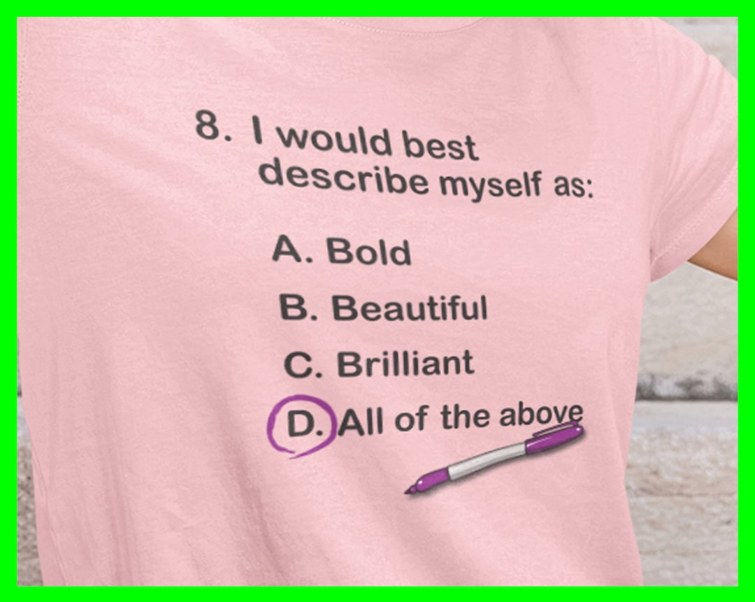 All of the Above Shirt for Women Marker Tshirt Describe T Shirt Tee
