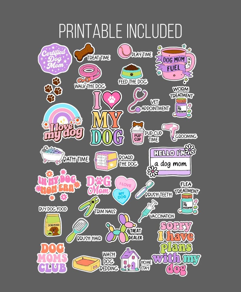 May include: A collection of colorful stickers with dog-themed illustrations and text, including phrases like "Dog Mom Fuel," "I love my dog," and "Sorry I have plans with my dog." The stickers are designed with a variety of fonts and graphics.