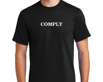 Comply T-Shirt: Adult Humor Sarcastic Tee