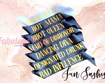 Bridal Sashes |Bride to Be | Bad Influence | Maid of Dishonor | Designated Drunk | Shot Queen | Hot Mama | Dancing Diva | Hen Bachelorette