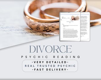 Divorce 72 HOUR Delivery - Very Detailed Psychic Reading - Marriage - Relationships - Family - Love - Support - Guidance -