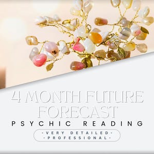 4 Month Future Forecast 72 HOUR Delivery - Very Detailed Psychic Reading - Love - Relationships - Career -