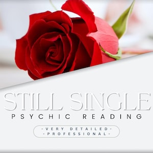 Still Single 72 HOUR Delivery - Very Detailed Psychic Reading - Relationships - Dating - Love - Guidance - Support
