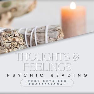 Thoughts & Feelings 72 HOUR Delivery - Very Detailed Psychic Reading - Love - Relationships - Career - Family - Friends - Dating -
