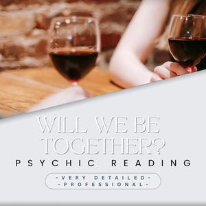 Will We Be Together? 72 HOUR Delivery - Very Detailed Psychic Reading - Guidance - Relationship- Dating - Singles -