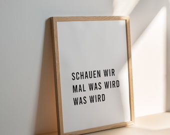 POSTER SCHAUEN wir mal was wird / schwarz weiß Spruch Zitat Wall Art Print für Küche, Kinderzimmer, Wohnzimmer und vieles mehr