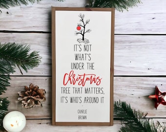 13x25 / Charlie Brown Christmas Wood Sign / It’s Not What’s Under The Christmas Tree That Matters / Modern Farmhouse Christmas Decor