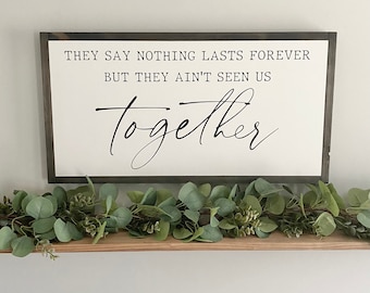 25x13 / Forever After All Lyrics / Wedding Sign / They Say Nothing Lasts Forever / Modern Farmhouse Wall Decor