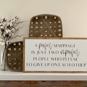 25x13 / A Perfect Marriage Is Just Two Imperfect People Who Refuse To Give Up On Each Other / Wood Sign Home Decor Farmhouse Style