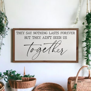 25x13 / Forever After All Lyrics / Wedding Sign / They Say Nothing Lasts Forever / Modern Farmhouse Wall Decor