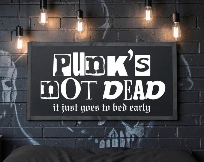 25x13 / Punk's Not Dead / Funny Millennial Wall Art / Elder Emo / Punk Rock Decor