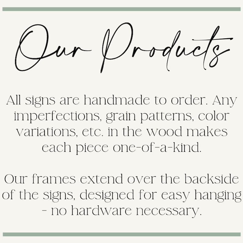 May include: Cream-colored background with the text "Our Products" in elegant black script. The text below describes handmade signs, highlighting unique imperfections and easy hanging design.