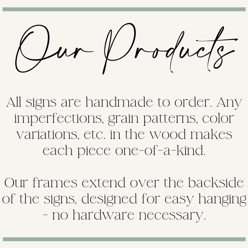 K&ouml;nnte beinhalten: Text, der "Unsere Produkte" in handschriftlicher Schrift lautet. Der Text darunter erkl&auml;rt, dass alle Schilder auf Bestellung handgefertigt werden und dass die Rahmen &uuml;ber die R&uuml;ckseite der Schilder reichen, um sie einfach aufzuh&auml;ngen. Es wird keine Hardware ben&ouml;tigt.