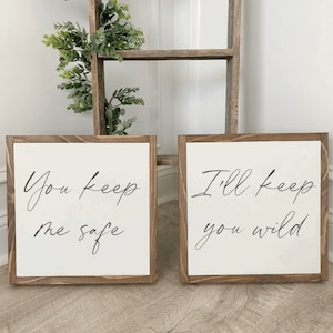 13x13 / You Keep Me Safe / I'll Keep You Wild / Primary Bedroom Wall Art / Over the Bed Decor / His and Hers Signs
