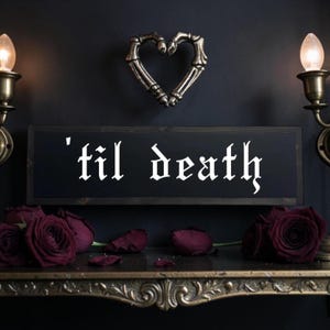 25x7 / Til Death Wood Sign / Bedroom Wall Art / Gothic Wedding Decor