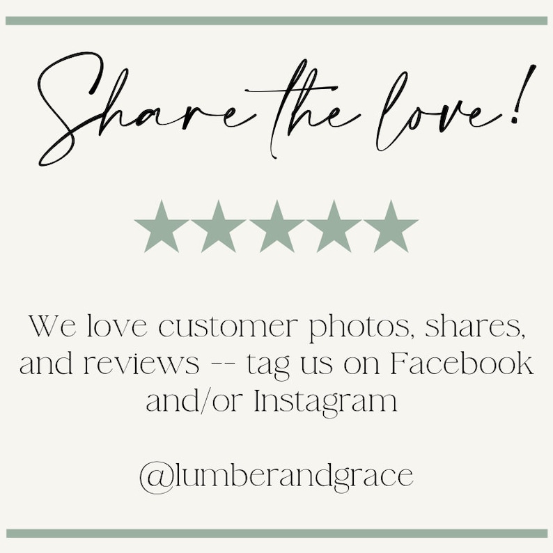 K&ouml;nnte beinhalten: Ein wei&szlig;er Hintergrund mit schwarzer kursivschriftlicher Schrift, die "Share the love!" sagt, mit f&uuml;nf grauen Sternen unter dem Text. Der Text unter den Sternen lautet "We love customer photos, shares, and reviews -- tag us on Facebook and/or Instagram @lumberandgrace"