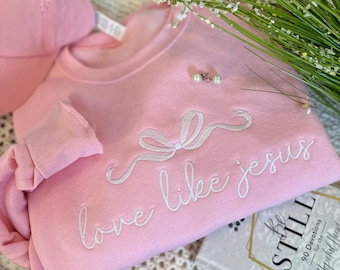 Embroidered Love Like Jesus Sweatshirt - Faith Based Apparel - Christian Sweatshirt - Trendy Christian Sweatshirt - Jesus with a Bow