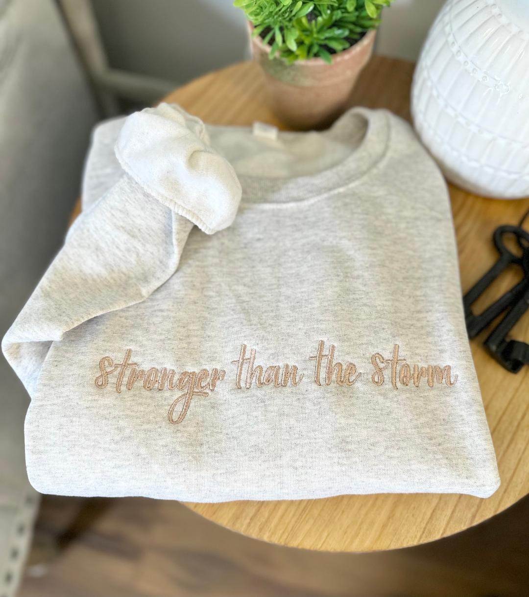 Embroidered Stronger Than The Storm Sweatshirt - Faith Based Apparel - Christian Sweatshirt - Trendy Christian Sweatshirt