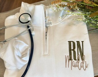 Personalized RN Quarter Zip - Embroidered Nurse Sweatshirt - Nurse Graduation Gift - RN Sweatshirt Personalized