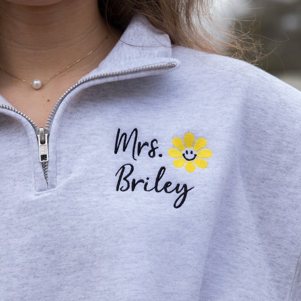 Embroidered Teacher Sweatshirt with Smiley Flower - Personalized Teacher Quarter Zip - Teacher Pullover - Spring Summer Teacher Sweatshirt