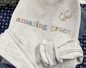 Amazing Grace Embroidered Sweatshirt - Amazing Grace Crewneck Sweatshirt - Christian Apparel - Simple Christian Crew - Faith Based Crewneck