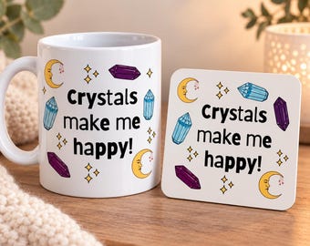 Crystal lovers mug. Crystals make me happy mug and coaster set