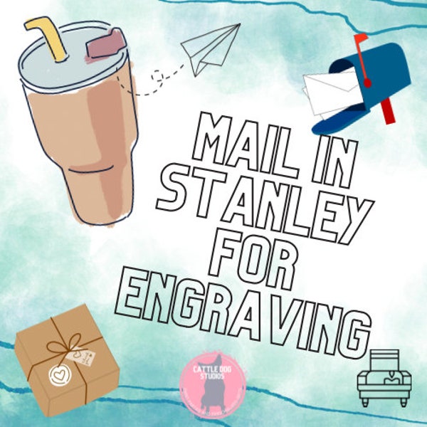Mail in Stanley for Custom Engraving | Engrave my Stanley | Engrave my Cup | Personalized Cup