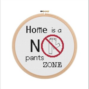 Home is a No Pants Zone cross stitch pattern | modern cross stitch | subversive cross stitch | PDF pattern | instant download
