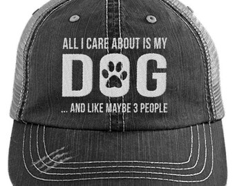 All I Care About Is My Dog And Like Maybe 3 People Distressed Mesh Trucker Cap, Ladies Baseball Hat, Dog Mom, Womens Hats, Dogs Caps Women