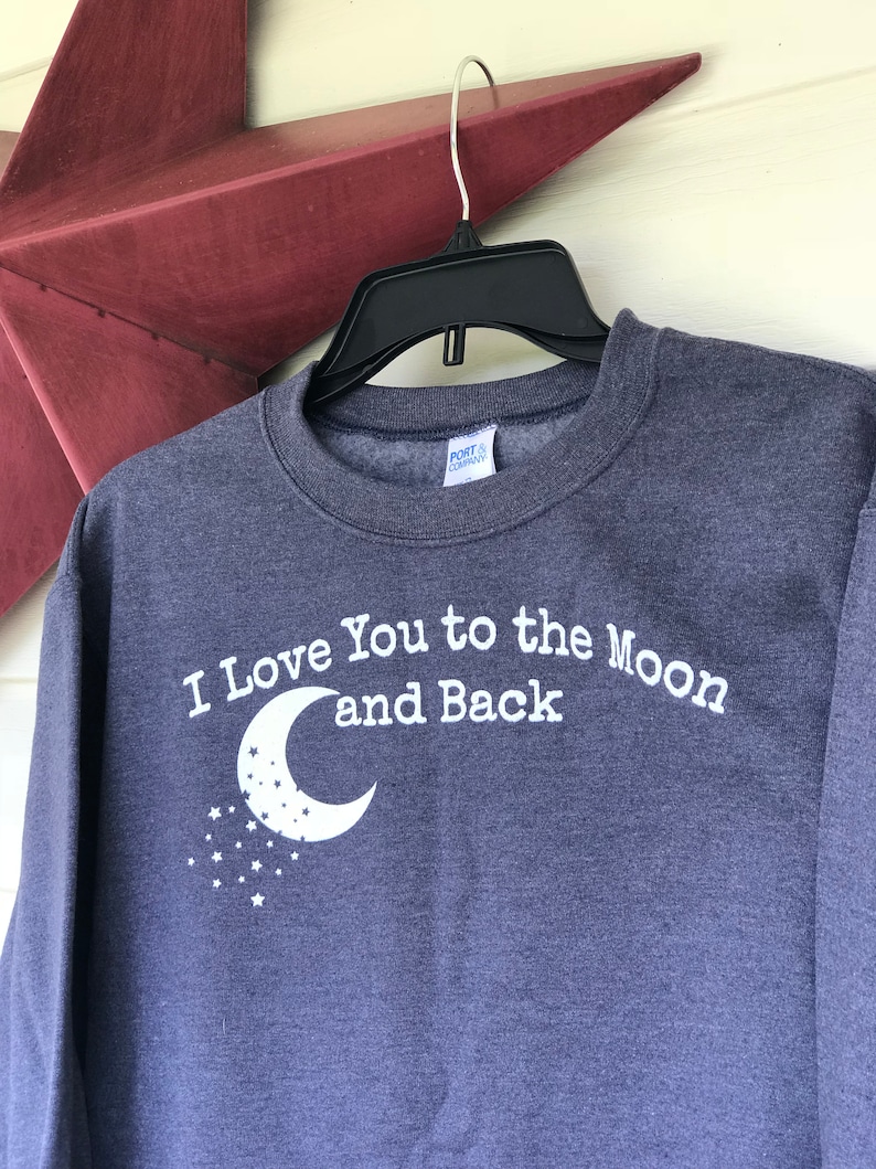 I Love You To The Moon And Back Sweatshirt