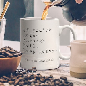 Don't Give Up - If You're Going Through Hell Keep Going Mug | Winston Churchill Quote - Motivation for Life, Remember Why You Started
