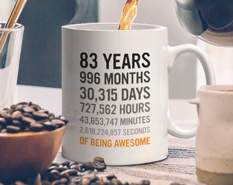 83rd Birthday Gift 83 Eighty Three Years Old, Months, Hours Minutes Seconds of Being Awesome! Anniversary Bday Mug For Great Grandma Grandpa