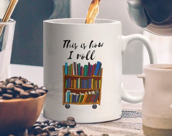 Book Lovers This is How I Roll, Funny Teacher Mug - My Spirit Animal is a Book! A Great Gift for Librarians and Writers Who Love Stories!