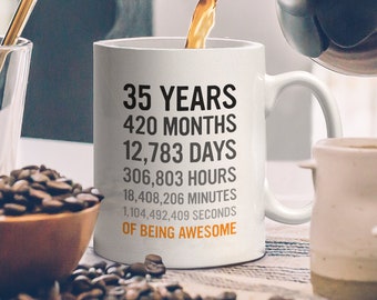 35th Birthday Gift 35 Thirty Five Years Old, Months, Days, Hours, Minutes, Seconds of Being Awesome! Anniversary Bday Mug For Men Women