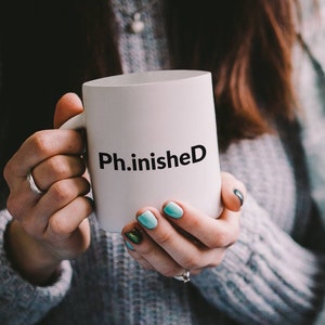 Ph.inisheD Funny PhD Gift | Perfect Mug for PhD Graduate Students, Graduated Doctors, or PhD Candidates Working on a Thesis or Dissertation